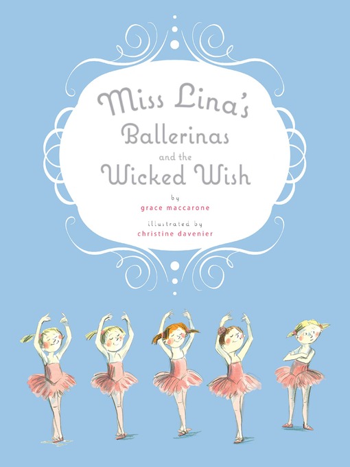 Title details for Miss Lina's Ballerinas and the Wicked Wish by Grace Maccarone - Wait list